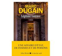 Marc Dugain – Légitime violence – Roman – Broché – Les Éditions Albin Michel