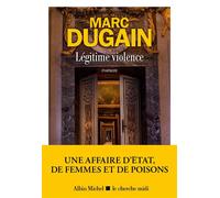 Marc Dugain – Légitime violence – Roman – Broché – Les Éditions Albin Michel