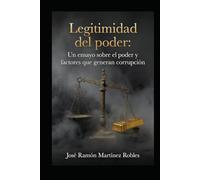 LEGITIMIDAD DEL PODER: Un ensayo sobre el poder y factores que generan corrupción
