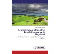 Legitimization Of Identity: Rebel Governance In Nagaland