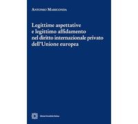 Legittime aspettative e legittimo affidamento nel diritto internazionale privato dell'Unione europea
