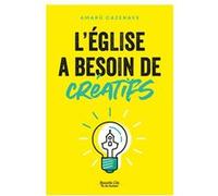 L'Église a besoin de créatifs Amaru Cazenave (Auteur)