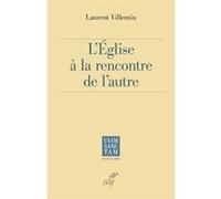 L'eglise a la rencontre de l'autre Laurent Villemin (Editeur général), Gilles Routhier (Préface), François Moog (Auteur)