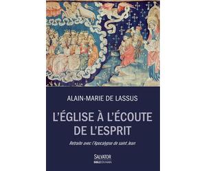 L'église à l'écoute de l'esprit Retraite avec l´Apocalypse de Saint Jean - Alain-Marie de Lassus - Salvator - broché - Essai