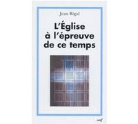L'église à l'épreuve de ce temps Jean Rigal (Auteur)