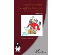 L'église à l'épreuve de l'histoire au Congo Identité, responsabilité et défis - Fabrice N'Semi - L'harmattan - broché - Essai