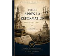 L'Église après la Réforme. XVIIIe-XIXe siècles