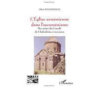 L'Église arménienne dans l'œcuménisme – Des suites du Concile de Chalcédoine à nos jours