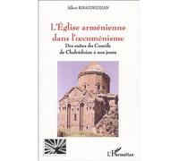 L'église arménienne dans l'Œcumenisme Des suites du Concile de Chalcédoine à nos jours - Albert Khazinedjian - L'harmattan - broché - Etude