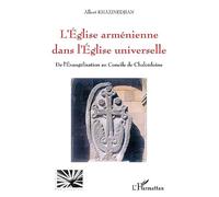 L'Église arménienne dans l'Église universelle – De l'évangélisation au Concile de Chalcédoine