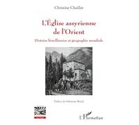 L'Église assyrienne de l'Orient: Histoire bimillénaire et géographie mondiale
