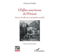 L'Église assyrienne de l'Orient: Histoire bimillénaire et géographie mondiale