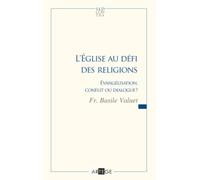 L'eglise Au Défi Des Religions - Evangélisation, Conflit Ou Dialogue ?