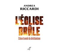 L'eglise Brûle - Crise Et Avenir Du Christianisme