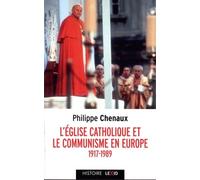 L'EGLISE CATHOLIQUE ET LE COMMUNISME EN EUROPE - 1917-1989