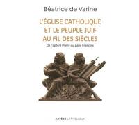 L'église Catholique Et Le Peuple Juif Au Fil Des Siècles - De L'apôtre Pierre Au Pape François