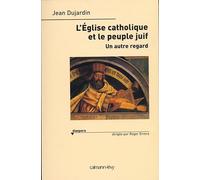 L'Eglise catholique et le peuple juif: Un autre regard