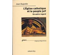 L'Eglise catholique et le peuple juif: Un autre regard