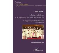 L'eglise Catholique Et Le Processus Électoral Au Cameroun - Un Engagement Pour Des Élections Justes Et Transparentes