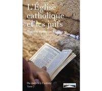 L'église catholique et les juifs, du mépris à l'estime tome 2 Thérèse Hebbelinck (Auteur)