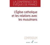 L'eglise catholique et les relations avec les musulmans - compendium