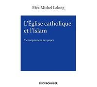 L'église catholique et l'Islam - L'enseignement des Papes