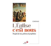 L'Eglise c'est nous: Peuple de rois, prêtes et prophéties
