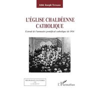 L'Eglise chaldéenne catholique – Extrait de l'annuaire pontifical catholique de 1914 – L'Harmattan