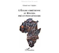 Gérard Van't Spijker – L'Église chrétienne au Rwanda pré et post-génocide – Broché