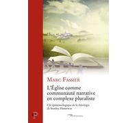 L'eglise comme communaute narrative en contexte pluraliste - cle epistemologique de la theologie de - Marc Fassier - Cerf - broché - Essai