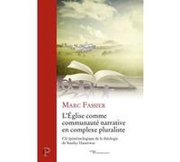 L'eglise comme communaute narrative en contexte pluraliste - cle epistemologique de la theologie de Marc Fassier (Auteur)