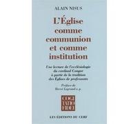 L'Eglise comme communion et comme institution : Une lecture de l'écclésiologie du cardinal Congar à partir de la tradition des Eglises de professants