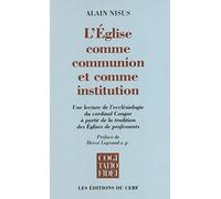 L'Eglise comme communion et comme institution : Une lecture de l'écclésiologie du cardinal Congar à partir de la tradition des Eglises de professants