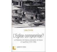 L'église compromise, la fédération des églises protestantes - Lukas Zurcher - Labor Et Fides - broché - Etude