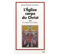 L'eglise Corps Du Christ - Volume 2 : Les Relations Entre Les Eglises