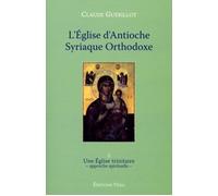 L'Eglise d'Antioche syrienne orthodoxe - tome 2 Une Eglise trinitaire - Claude Guérillot - Vega Eds - broché - Essai