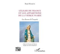 L'Eglise de France et les apparitions de la Vierge Marie Les dessous de l'enquête - René Humetz - L'harmattan - broché - Essai