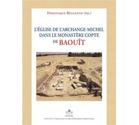 L'église de l'archange-Michel dans le monastère copte de Baouit - Dominique Bénazeth - Inst.français Archeologie Orientale Du Caire - broché - Essai