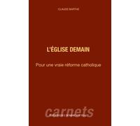 L'eglise Demain - Pour Une Vraie Réforme Catholique