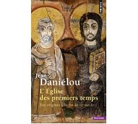 L'Eglise des premiers temps - Des origines à la fin du IIIe siècle - Jean Daniélou - Points - Livre