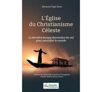 L'église du Christianisme Céleste La dernière barque descendu du ciel pour sanctifier le monde - Bernard Tapé Dimi - Fooda - broché - Essai