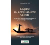 Bernard Tapé Dimi – L'église du Christianisme Céleste – La dernière barque descendu du ciel – Broché