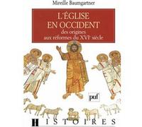 L'Église en Occident, des origines aux réformes du XVIe siècle Mireille Baumgartner (Auteur)