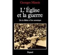 L'Eglise et la guerre: De la Bible à l'ère atomique