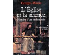 L'Eglise et la science - Histoire d'un malentendu. De saint Augustin à Galilée - Georges Minois - Fayard - Livre