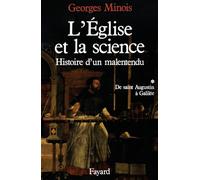 L'Eglise et La Science, tome 1. Histoire d'un malentendu de saint Augustin à Galilée
