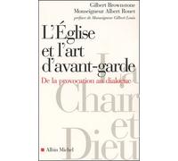 L'eglise Et L'art D'avant-Garde - De La Provocation Au Dialogue