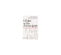 L'eglise Et L'art D'avant-Garde - De La Provocation Au Dialogue