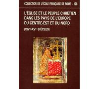 L'Eglise et le peuple chrétien dans les pays de l'Europe du centre-est et du nord : XIVe et XVe siècles
