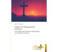 L'Eglise et l'Engagement Politique:: Une Analyse de la Mission Evangélique au-delà des Frontières